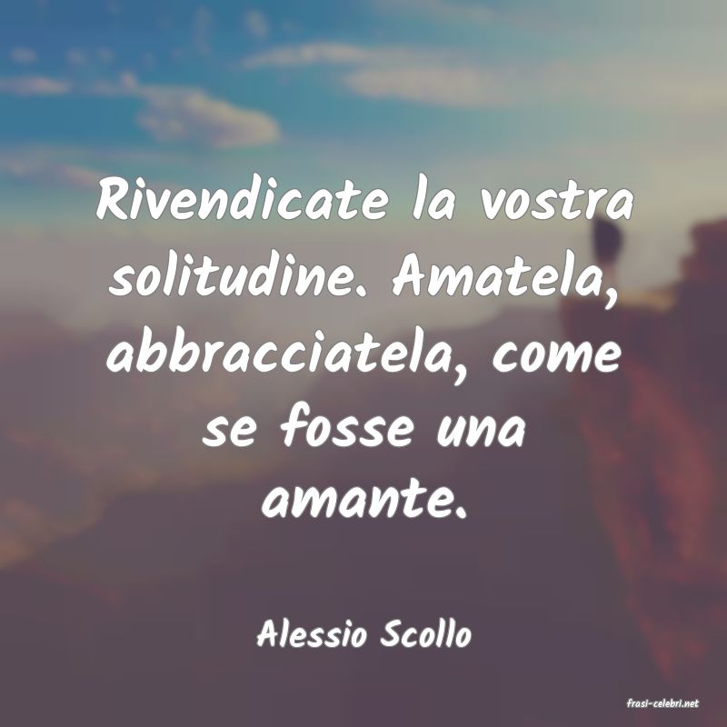 frasi di  Alessio Scollo
