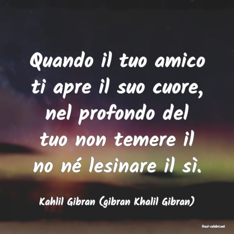 frasi di  Kahlil Gibran (gibran Khalil Gibran)
