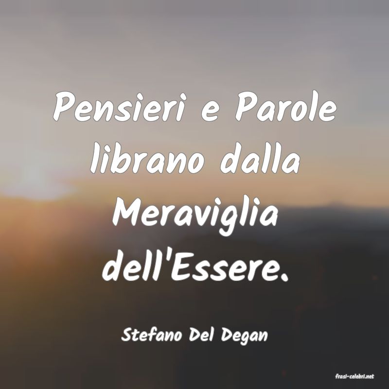 frasi di  Stefano Del Degan

