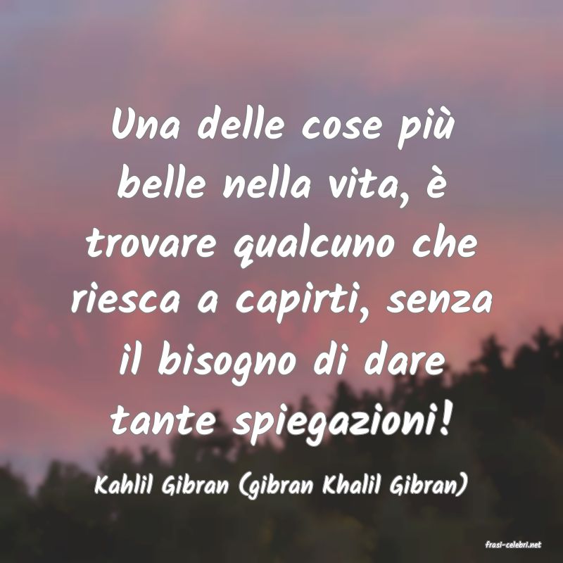 frasi di  Kahlil Gibran (gibran Khalil Gibran)
