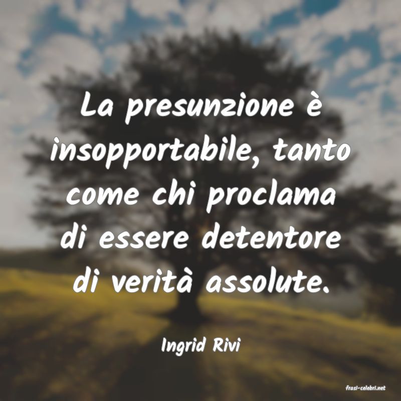 frasi di  Ingrid Rivi
