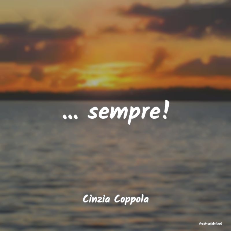 frasi di  Cinzia Coppola
