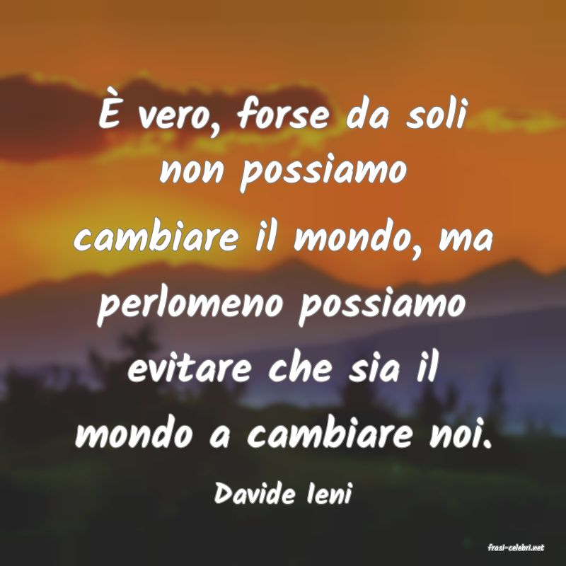frasi di  Davide Ieni
