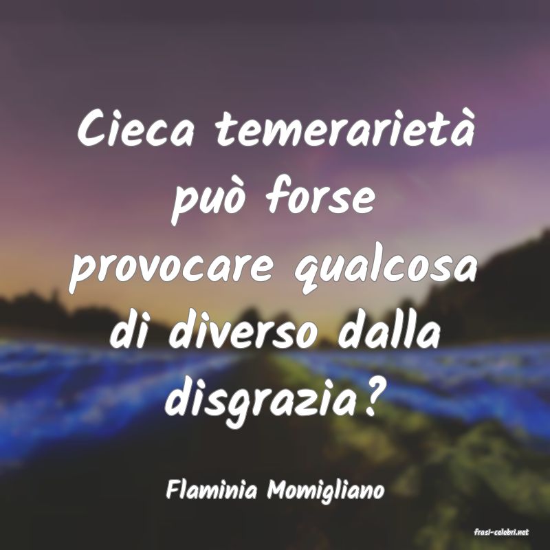 frasi di Flaminia Momigliano