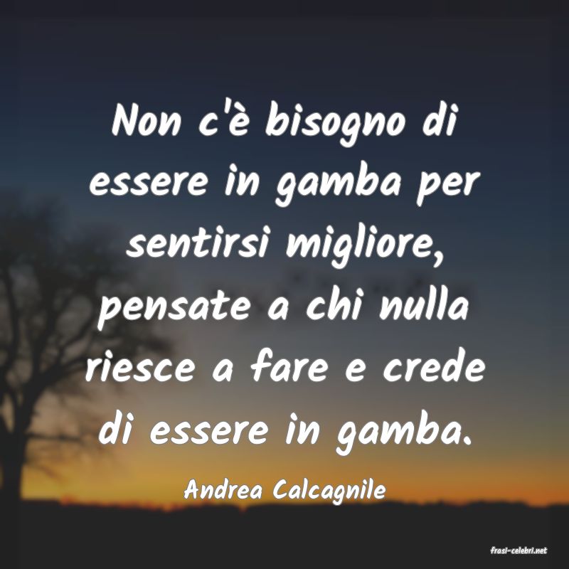 frasi di  Andrea Calcagnile
