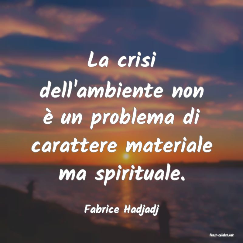 frasi di  Fabrice Hadjadj

