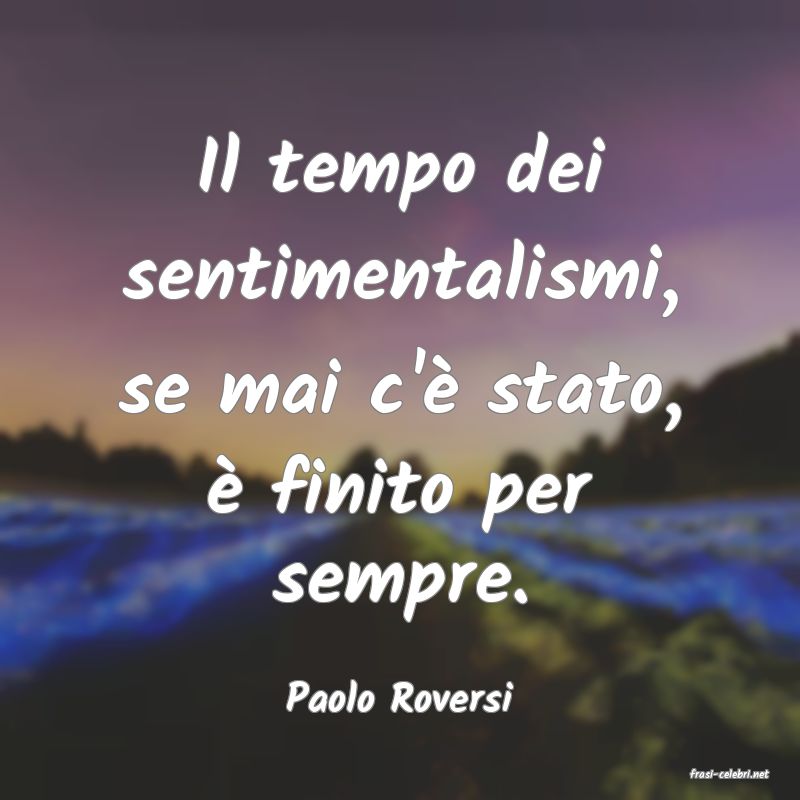 frasi di  Paolo Roversi
