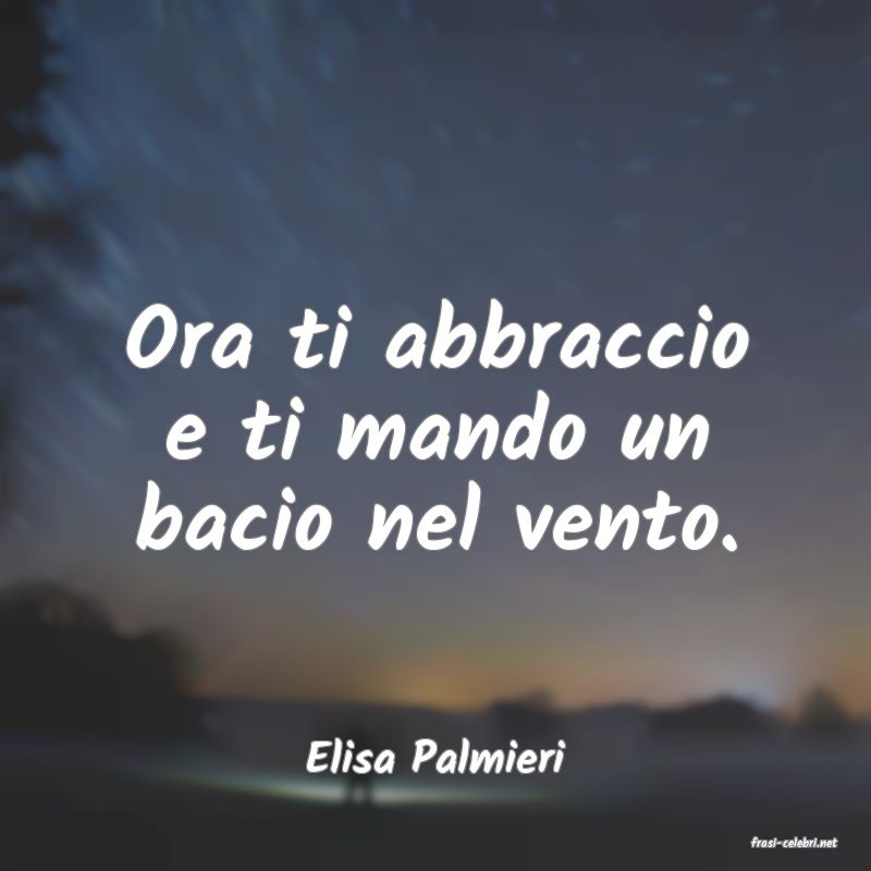 frasi di  Elisa Palmieri
