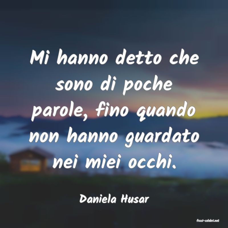 frasi di  Daniela Husar
