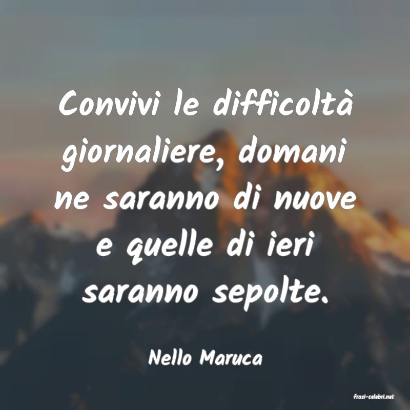 frasi di  Nello Maruca
