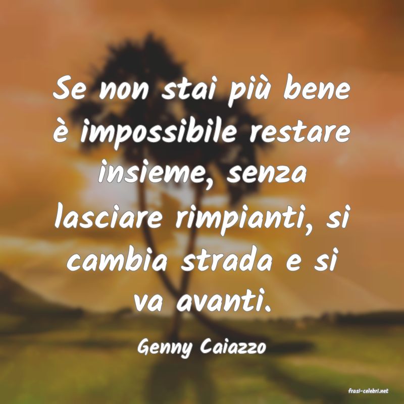 frasi di  Genny Caiazzo
