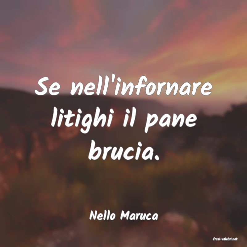 frasi di  Nello Maruca

