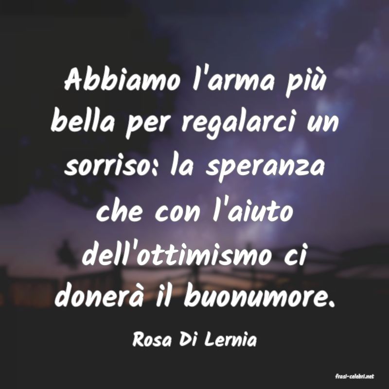 frasi di  Rosa Di Lernia
