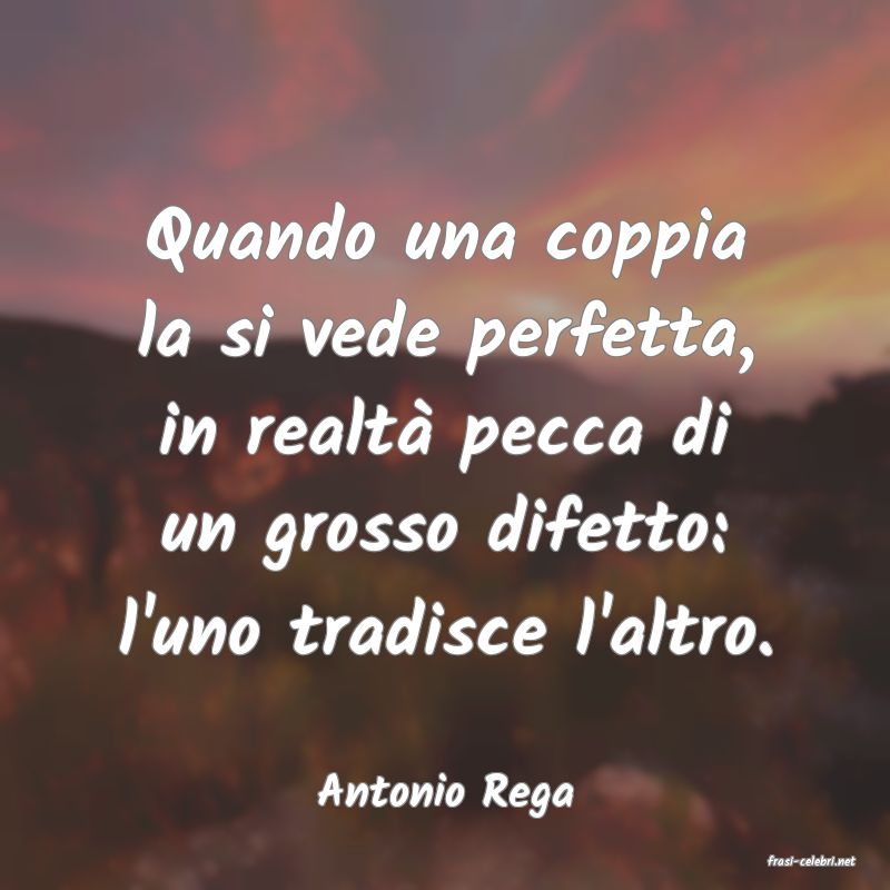 frasi di Antonio Rega