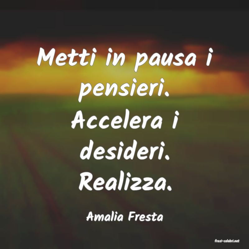 frasi di  Amalia Fresta
