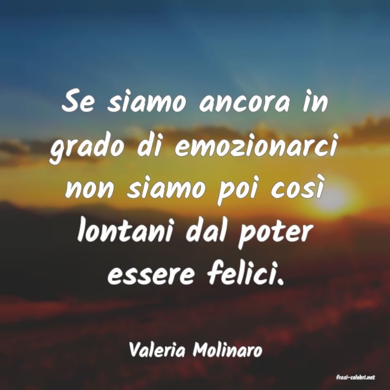 frasi di Valeria Molinaro