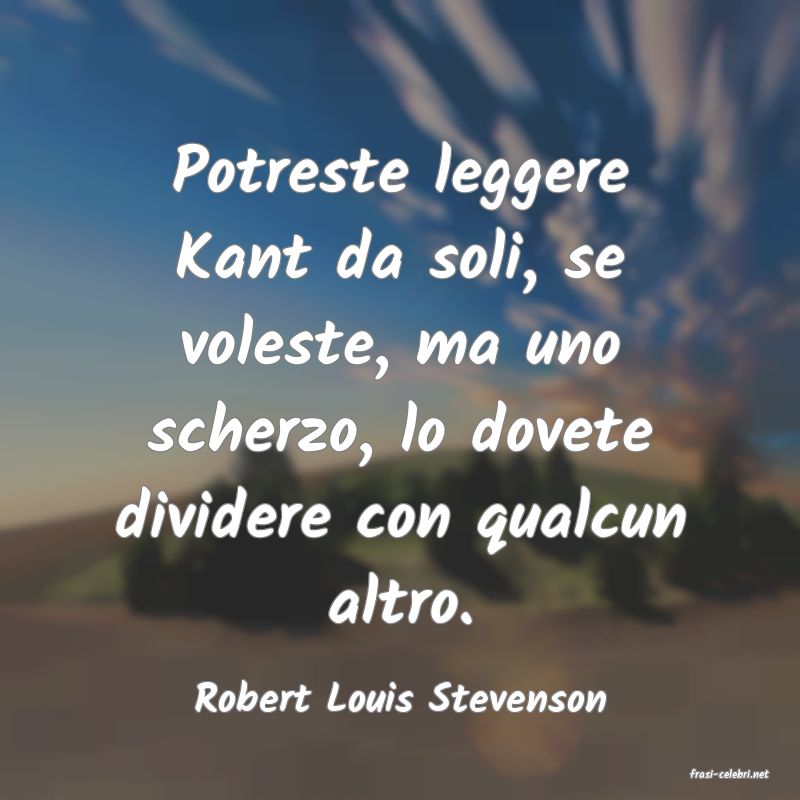 frasi di  Robert Louis Stevenson

