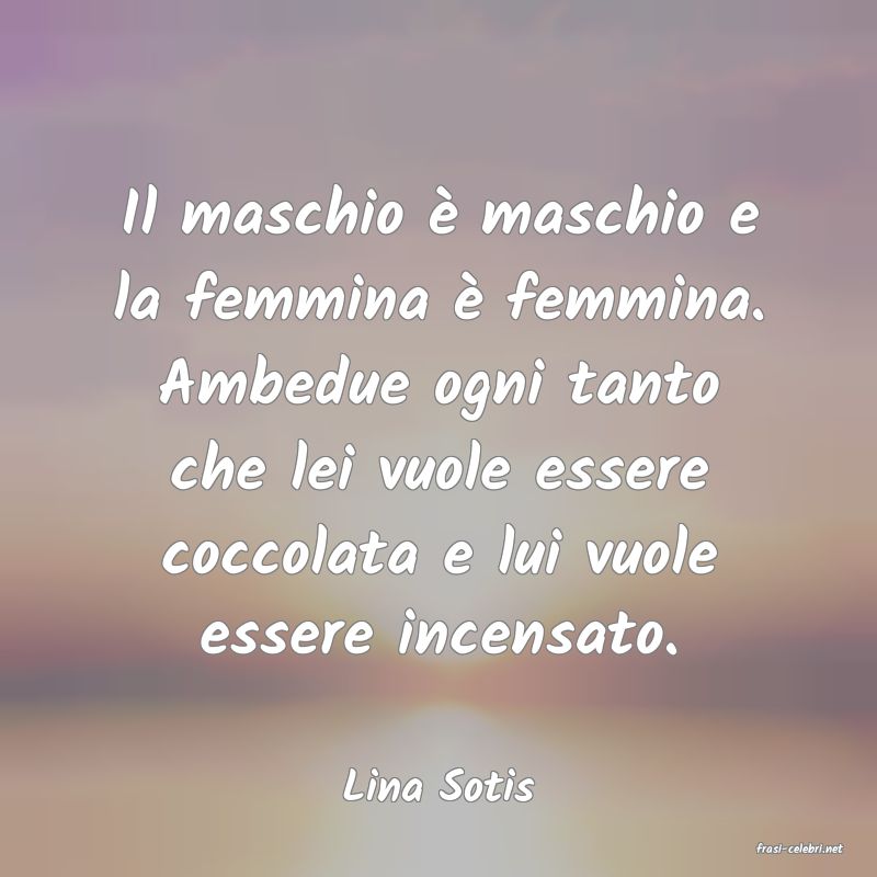 frasi di Lina Sotis