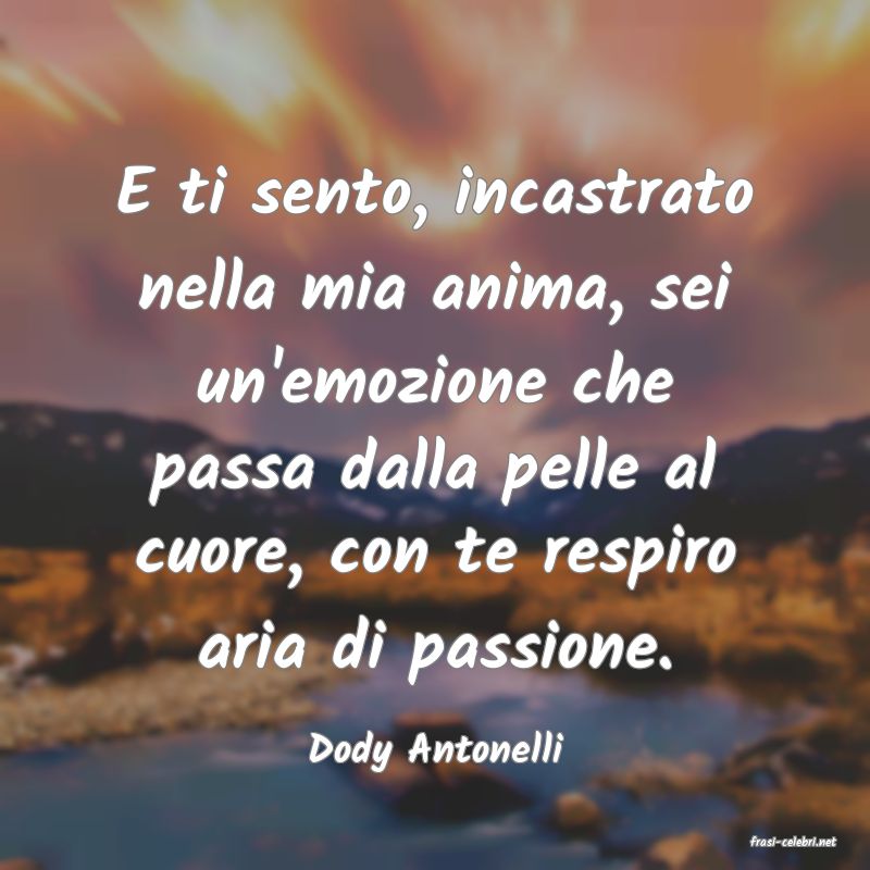 frasi di  Dody Antonelli
