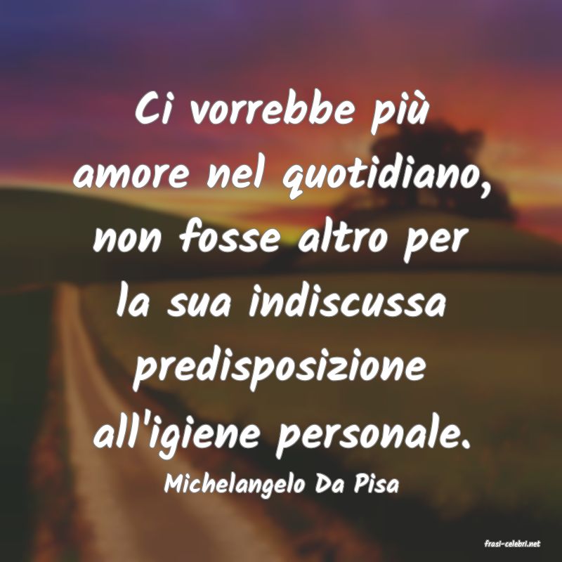 frasi di  Michelangelo Da Pisa
