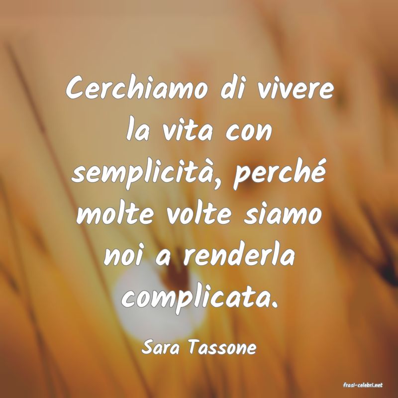 frasi di  Sara Tassone
