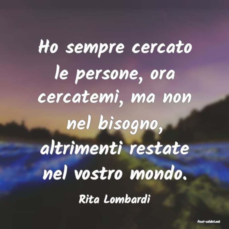 frasi di  Rita Lombardi

