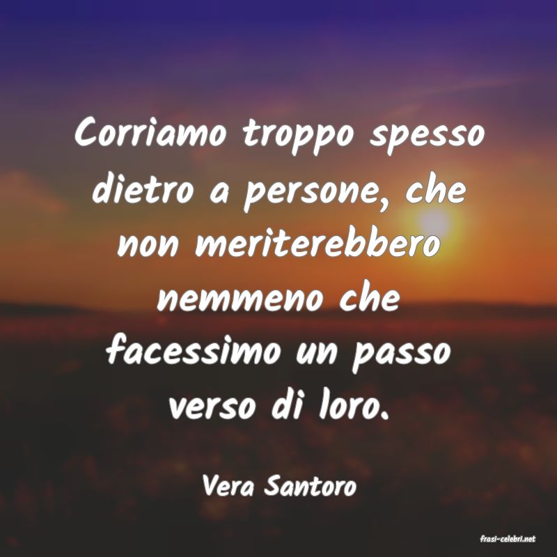 frasi di  Vera Santoro

