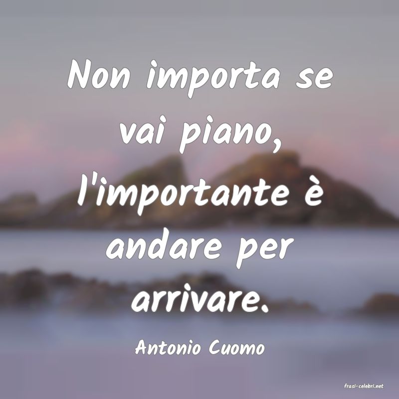 frasi di  Antonio Cuomo
