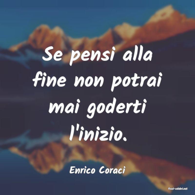 frasi di  Enrico Coraci
