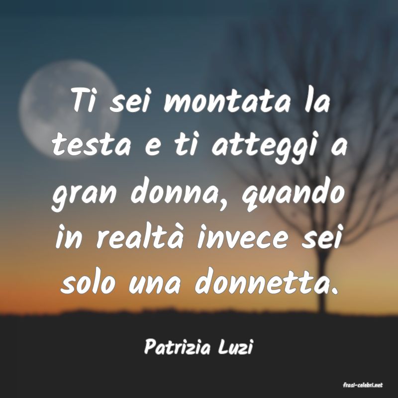 frasi di  Patrizia Luzi
