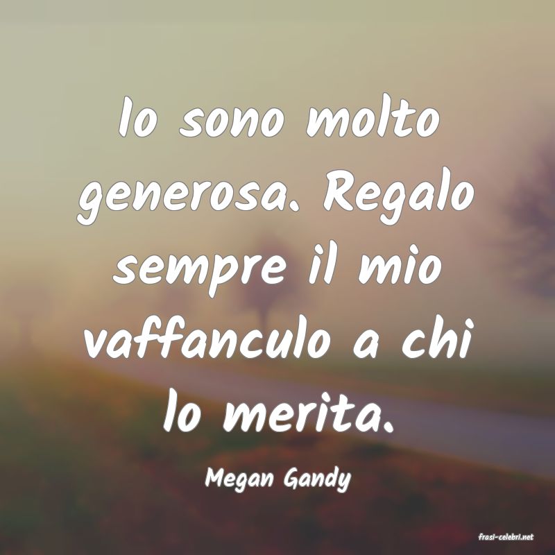 frasi di  Megan Gandy
