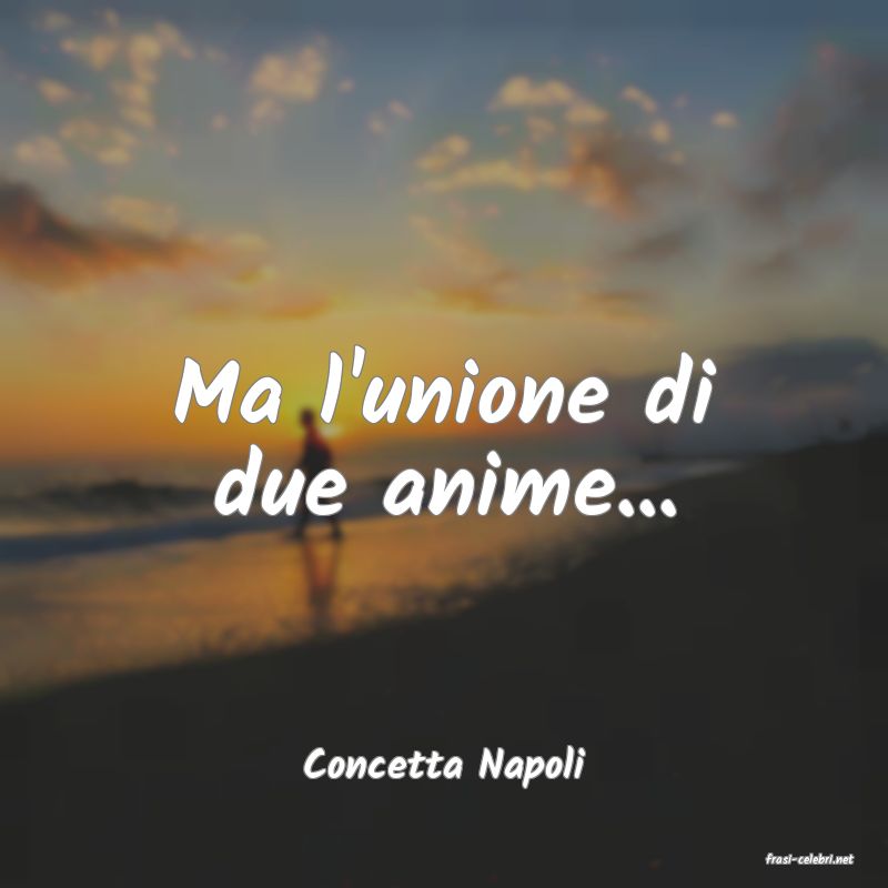 frasi di  Concetta Napoli
