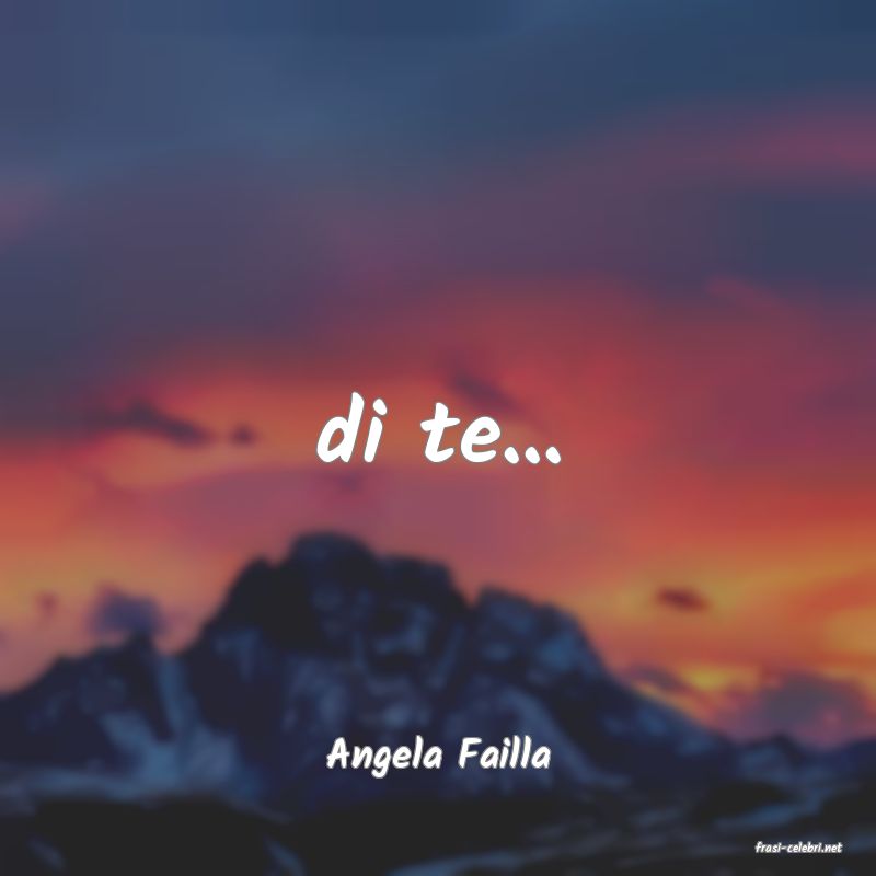 frasi di  Angela Failla
