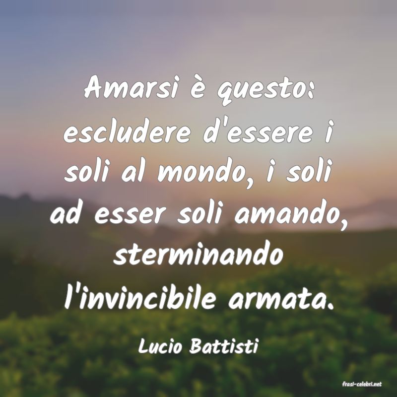 frasi di  Lucio Battisti
