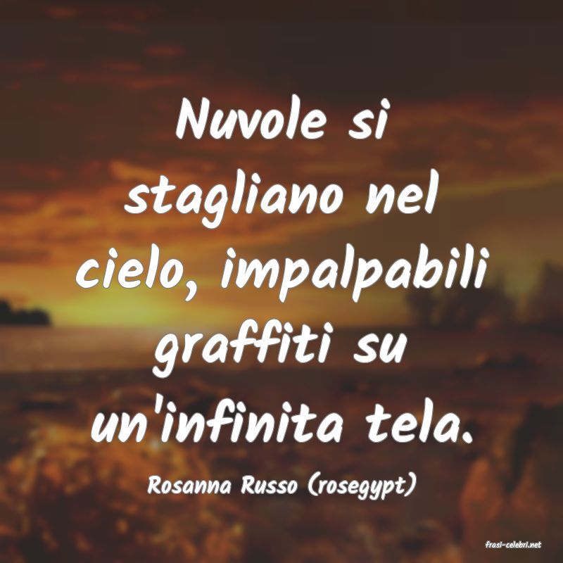 frasi di  Rosanna Russo (rosegypt)
