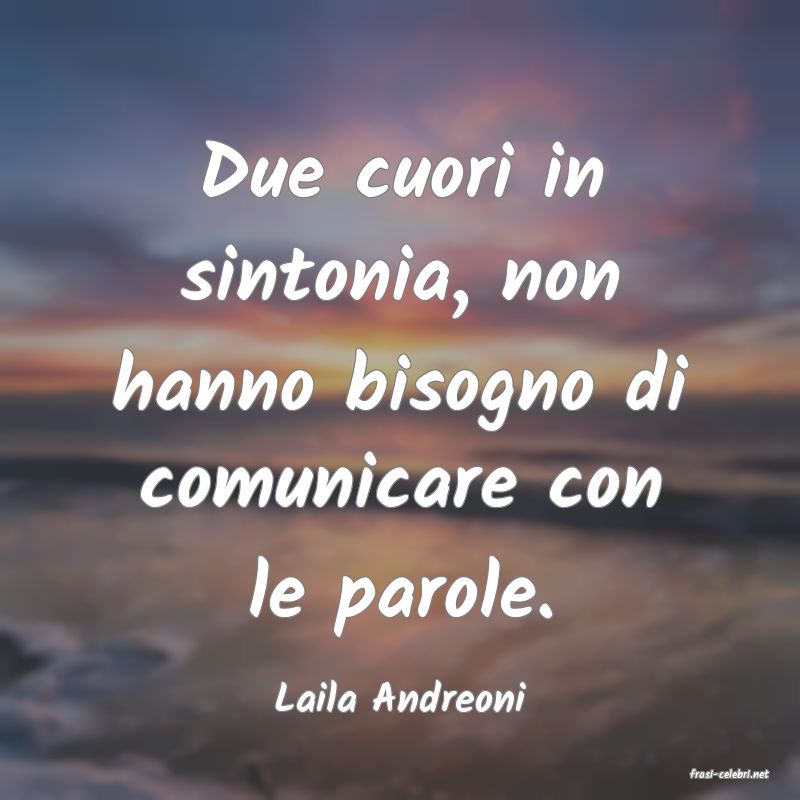 frasi di  Laila Andreoni
