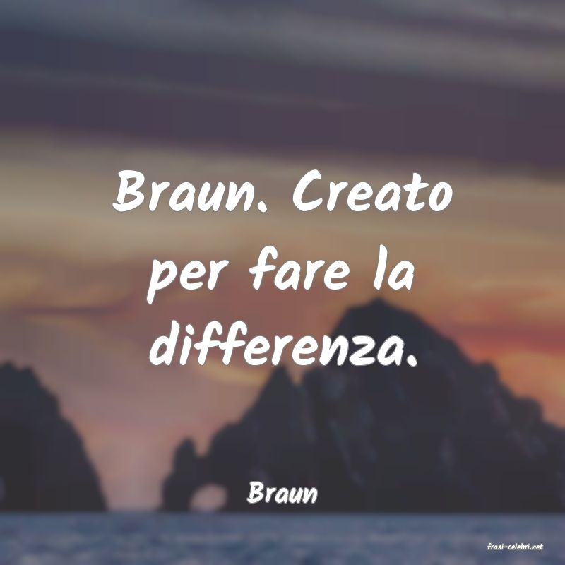 frasi di  Braun
