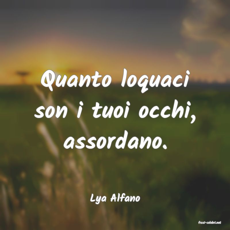 frasi di  Lya Alfano
