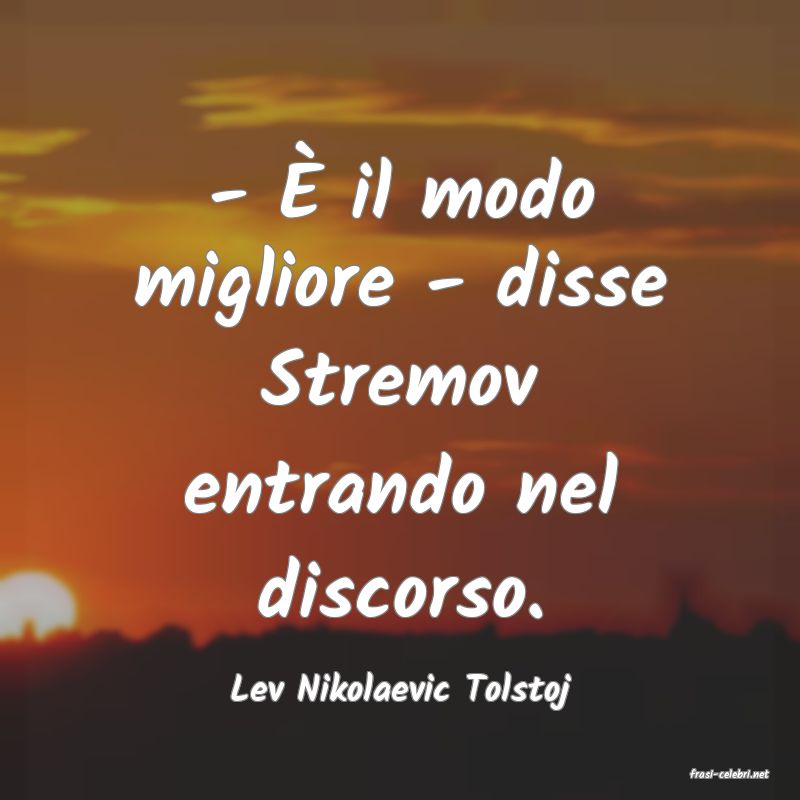 frasi di  Lev Nikolaevic Tolstoj
