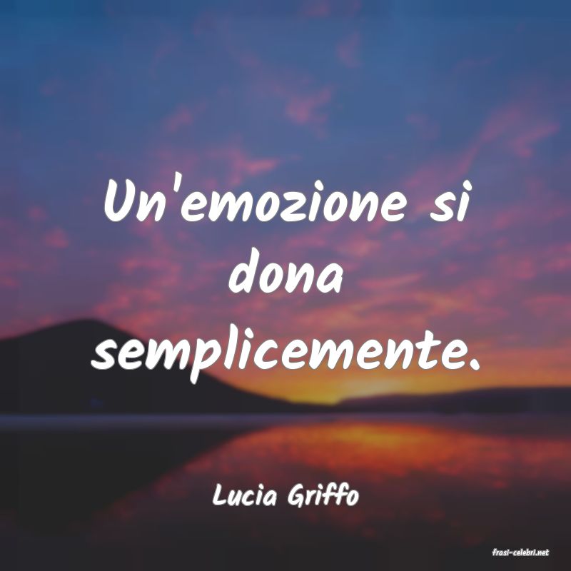 frasi di  Lucia Griffo
