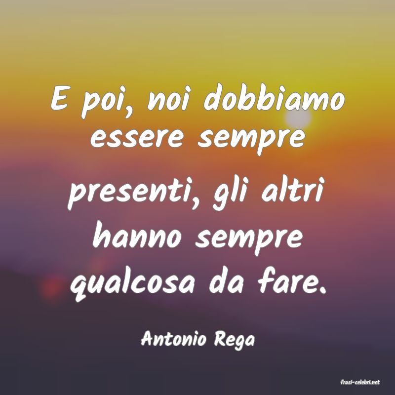 frasi di  Antonio Rega
