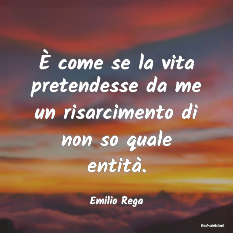 frasi di  Emilio Rega
