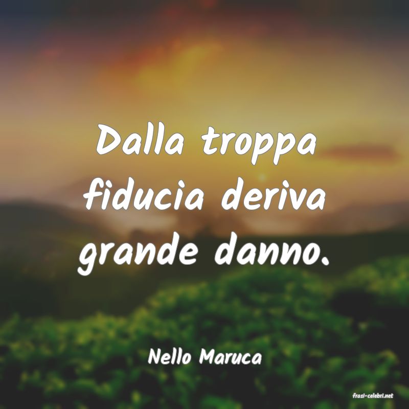 frasi di  Nello Maruca
