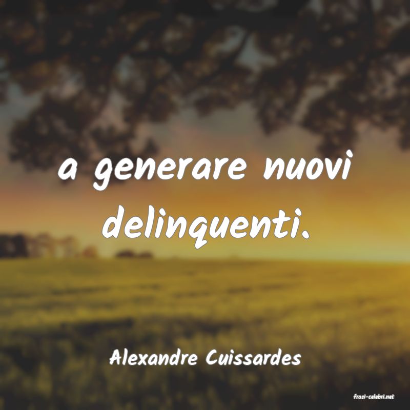 frasi di  Alexandre Cuissardes
