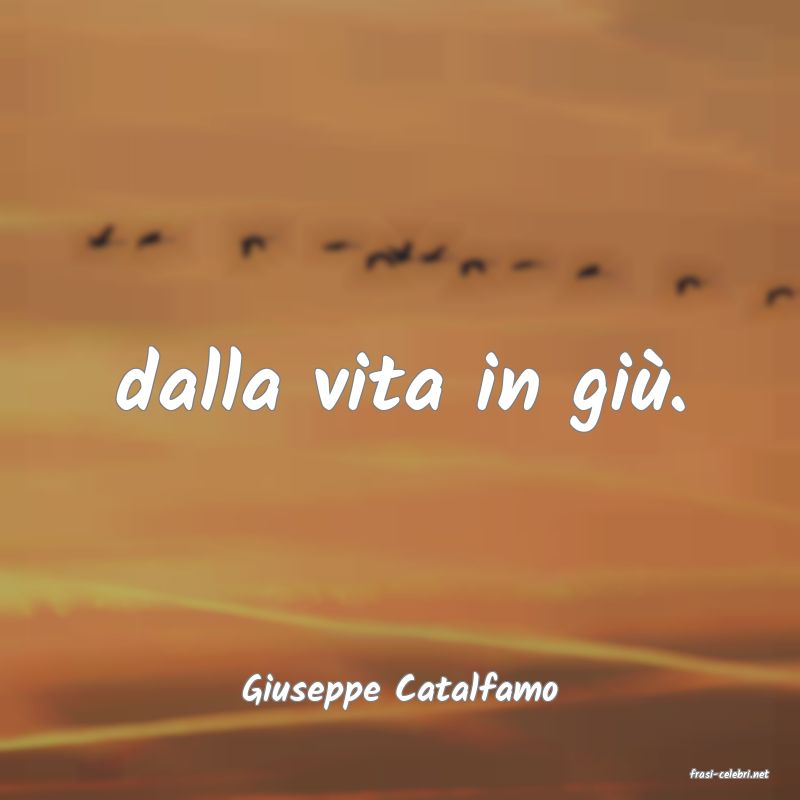 frasi di  Giuseppe Catalfamo
