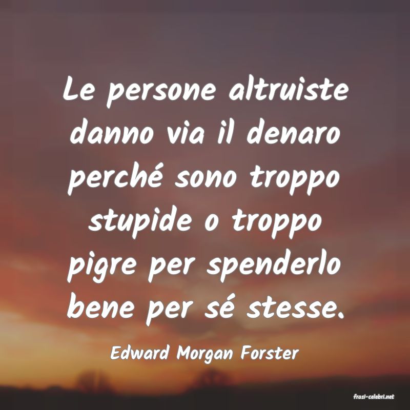 frasi di  Edward Morgan Forster
