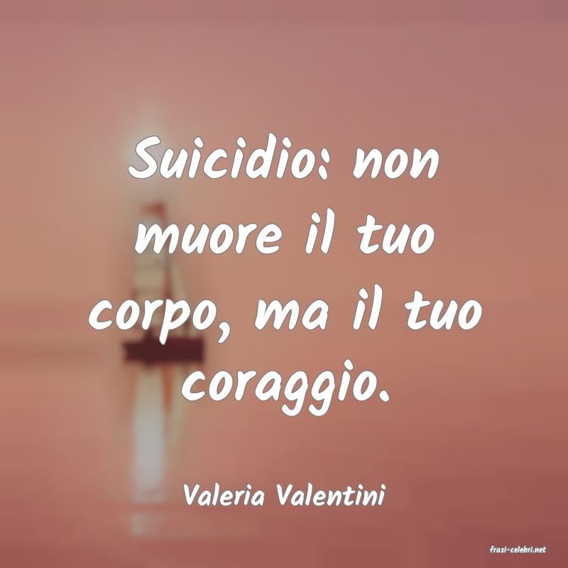 frasi di  Valeria Valentini
