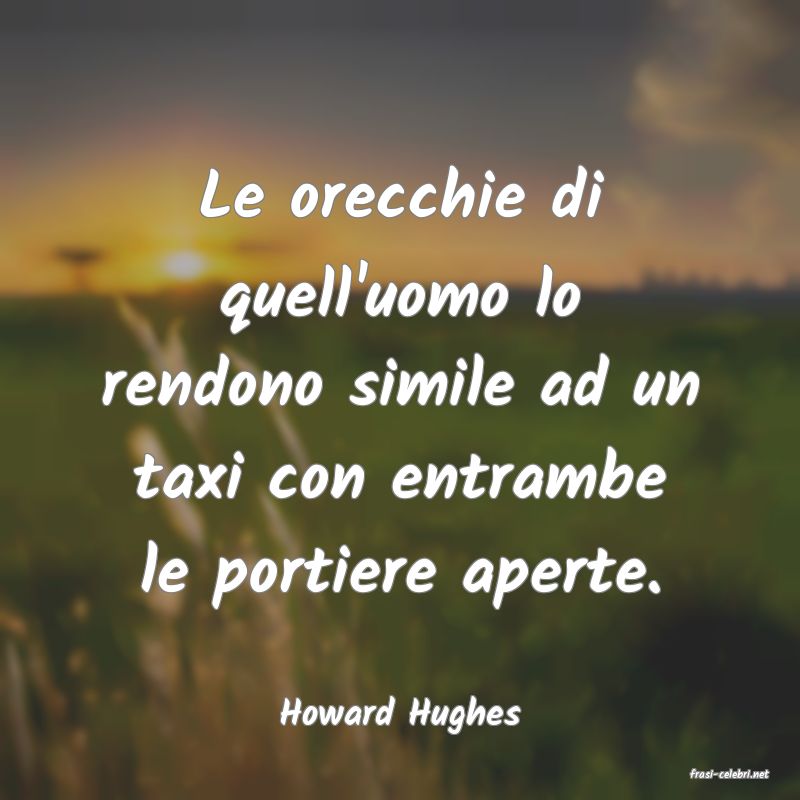frasi di Howard Hughes