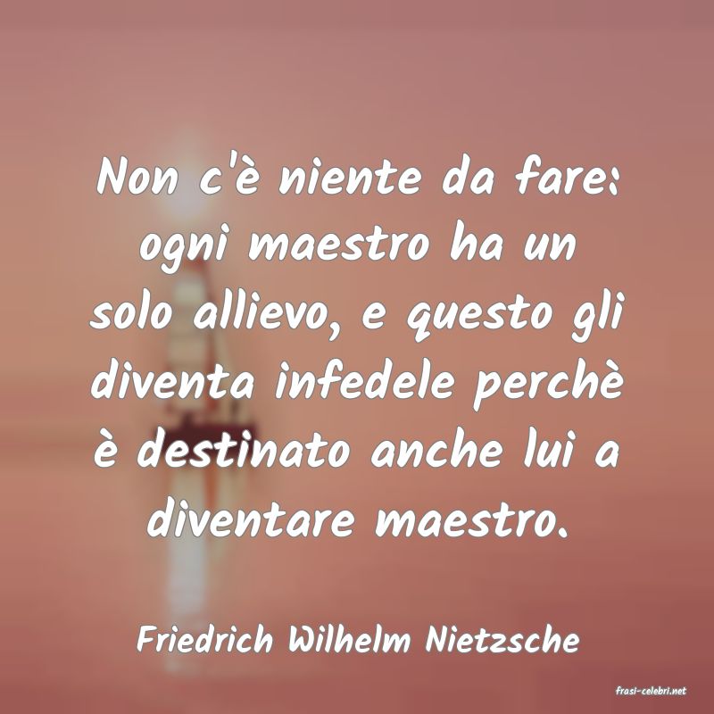 frasi di Friedrich Wilhelm Nietzsche