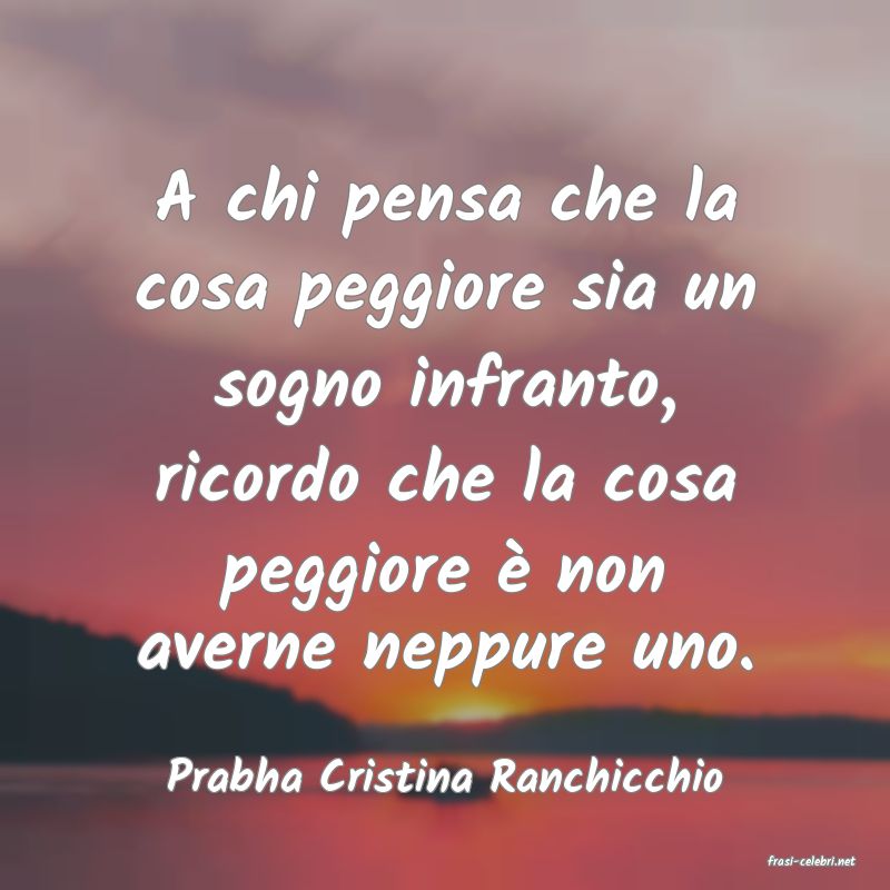 frasi di  Prabha Cristina Ranchicchio
